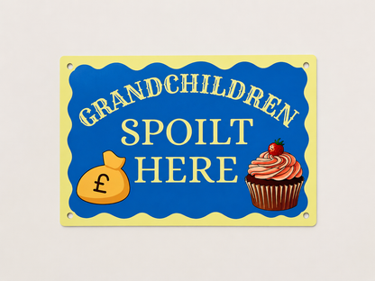 Grandchildren Spoilt Here Aluminium Sign
