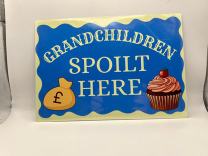 Grandchildren Spoilt Here Aluminium Sign
