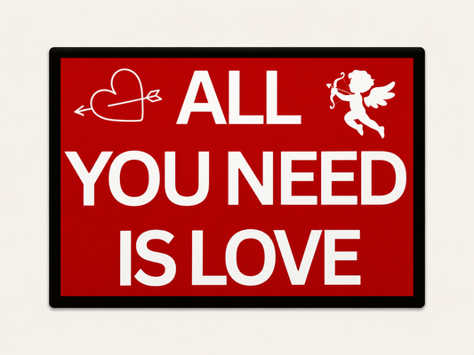 All You Need Is Love Aluminium Sign